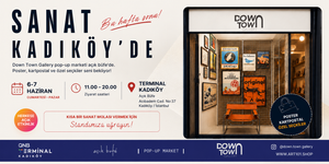 Down Town Gallery’den Terminal Kadıköy’de Pop-Up Market Etkinliği